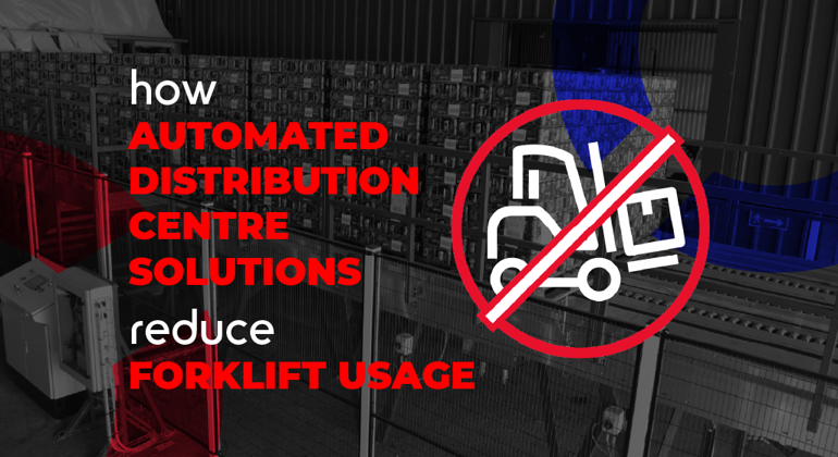 How Automated Distribution Centre Solutions Reduce Forklfit Usage English