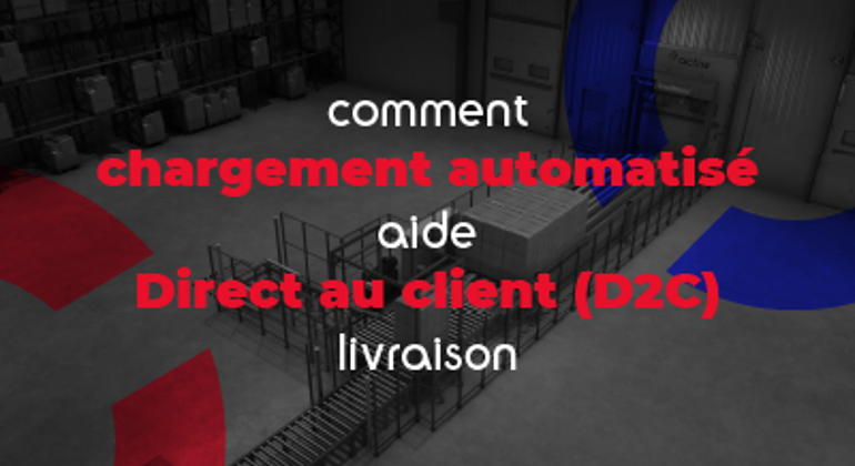 French How Automated Loading Helps D2c Delivery