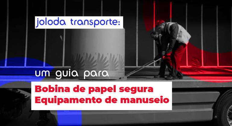 Joloda Transport A Guide To Safe Paper Reel Handling Portuguese