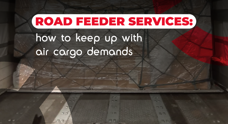 Road Feeder Services How To Keep Up With Air Cargo Demands English