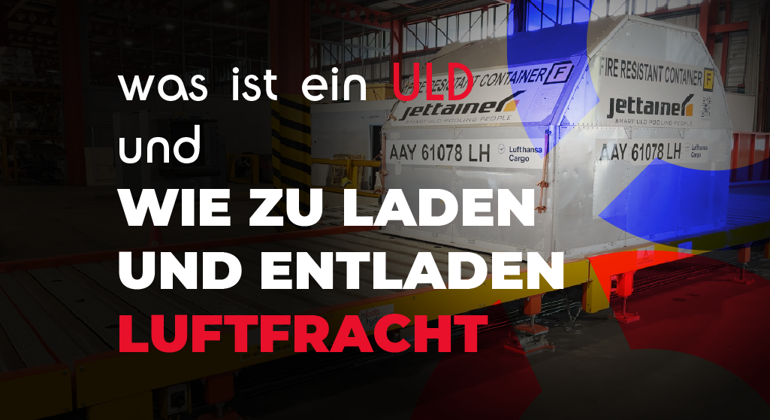 What Is A ULD And How To Load And Unload Air Freight German